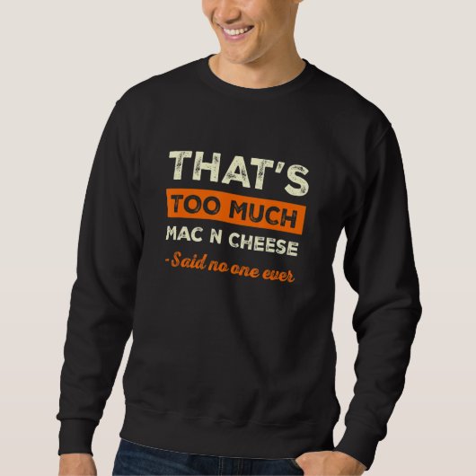 Dat is te veel mac n kaas Grappige macaroni humor Trui (Voorkant)