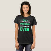 Dat is te veel Miso Soup Funny Japans soep Humo T-shirt (Voorkant volledig)