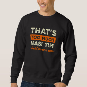 Dat is te veel Nasi Tim Grappige Gestoomde Kip Rij Trui