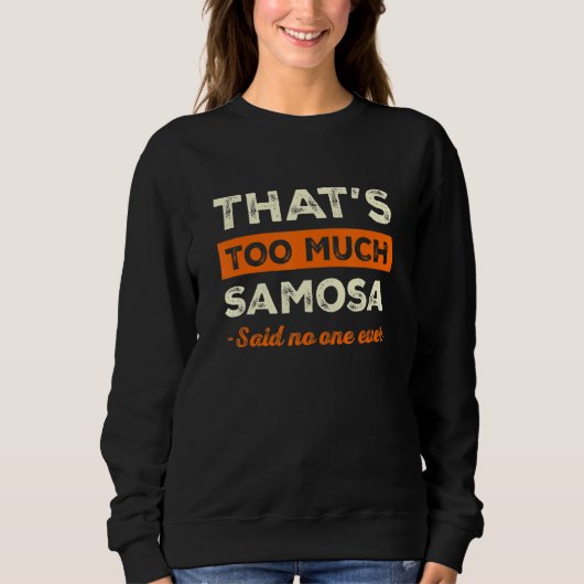 Dat is te veel Samosa Grappige Gebak Humor Samoos Trui (Voorkant)