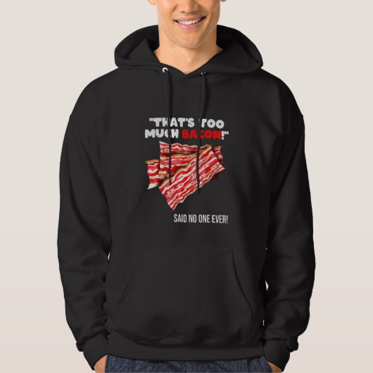 Dat is teveel Bacon Grill Gezegde Quote Hoodie (Voorkant)