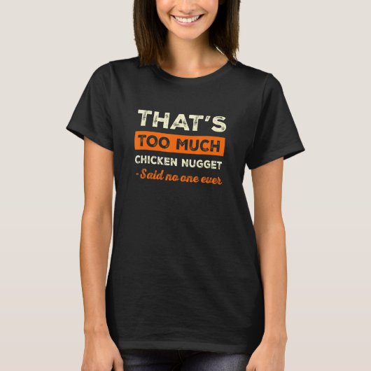 Dat is teveel kip nugget grappige nuggets minnaar t-shirt (Voorkant)