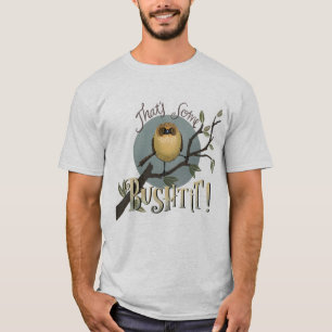 Dat is wat bushtit! t-shirt