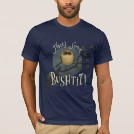 Dat is wat bushtit! t-shirt