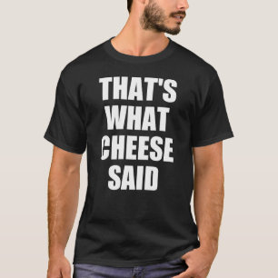 Dat is wat Cheese Gift Mac en Cheese Pasta zei T-shirt