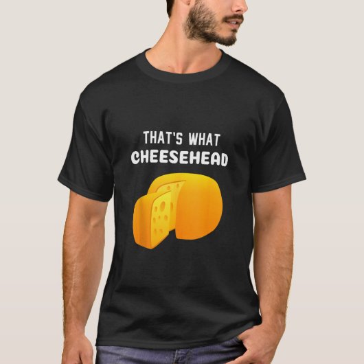 Dat is wat Cheese Head Funny Cheese T-shirt (Voorkant)