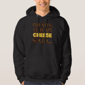 Dat is wat Cheese zei Hoodie (Voorkant)