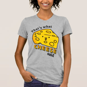 Dat is wat CHEESE zei pun T-Shirt