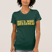 Dat is wat Cheesehead T-shirt (Voorkant)