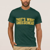 Dat is wat Cheesehead T-shirt (Voorkant)