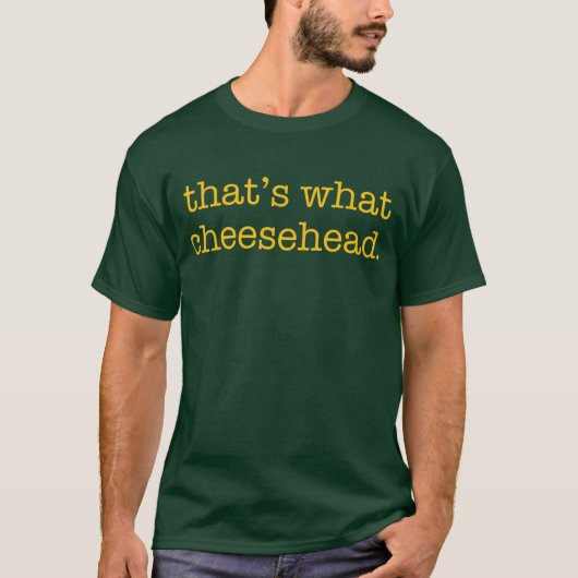 Dat is wat Cheesehead T-shirt (Voorkant)