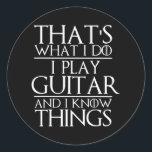 Dat is wat ik doe als gitaar en ik weet dingen ronde sticker<br><div class="desc">Dat is wat ik doe met gitaar en ik ken Dingen Guitarist Gift. Perfect gift voor je vader,  moeder,  papa,  mannen,  vrouwen,  vriend en familieleden op de dag van de Thanksgiving,  kerstdag,  Moederdag,  vaderdag,  4 juli,  1776 Onafhankelijke dag,  Veteranendag,  Halloween Dag,  Patrick's Day</div>