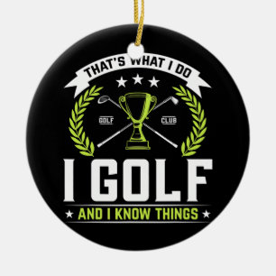 Dat is wat ik doe als Golf en ik weet dingen die g Keramisch Ornament