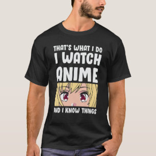 Dat is wat ik doe als ik Anime zie en ik weet ding T-shirt