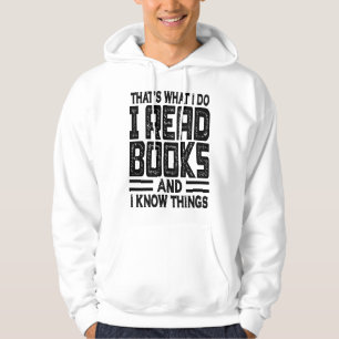 Dat is wat ik doe als ik boeken lees en ik weet di hoodie