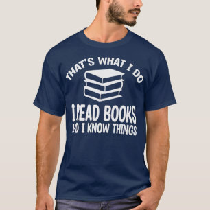 Dat is wat ik doe als ik boeken lees en ik weet di t-shirt