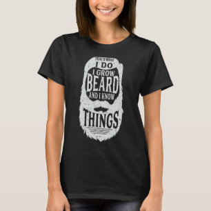 Dat is wat ik doe als ik een baard kweek en ik wee t-shirt