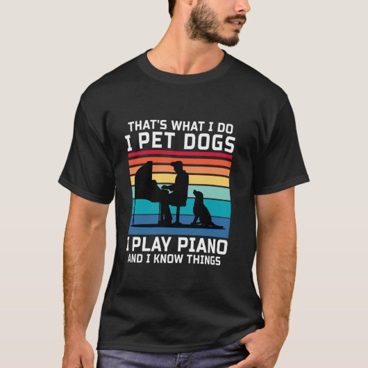 Dat is wat ik doe als ik honden aai, ik speel pian t-shirt (Voorkant)
