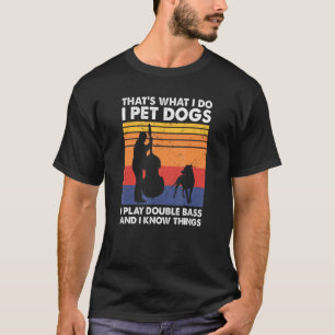 Dat is wat ik doe als ik honden als ik dubbelbasgi t-shirt