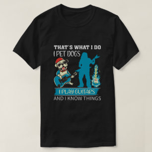 Dat is wat ik doe als Pet Dogs Ik speel gitaar t-s T-shirt