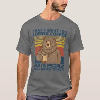 Dat is wat ik doe Drink ik koffie waar ik het Beer T-shirt