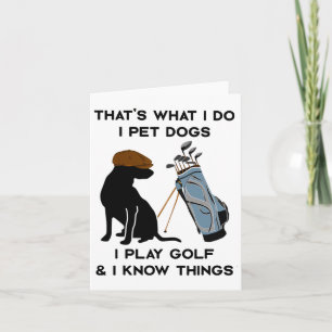 Dat is wat ik doe ik aai honden ik speel golf en i kaart