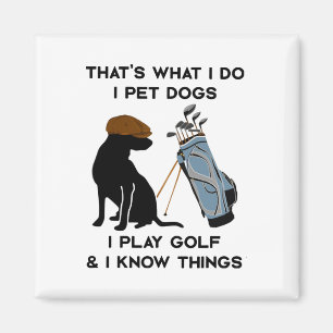 Dat is wat ik doe, ik aai honden, ik speel golf en magneet