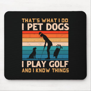 Dat is wat ik doe, ik aai honden, ik speel golf en muismat