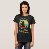 Dat is wat ik doe, ik aai katten, ik speel drums e t-shirt (Voorkant volledig)