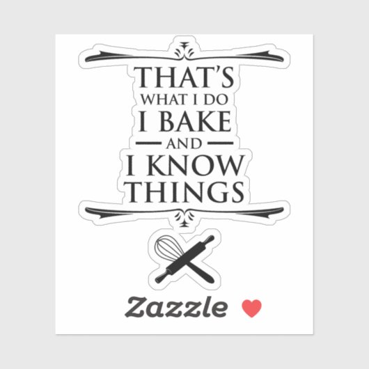 Dat is wat ik doe - ik bak en ik weet dingen sticker (Vel)