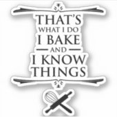 Dat is wat ik doe - ik bak en ik weet dingen sticker (Voorkant)