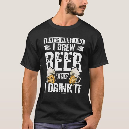 Dat is wat ik doe ik bier brouwen en ik drink het t-shirt (Voorkant)