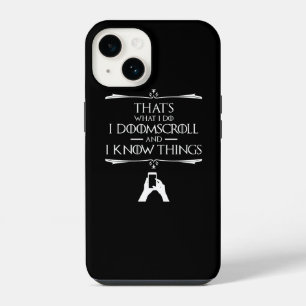 Dat is wat ik doe - ik doomscroll en ik weet dinge iPhone 14 hoesje