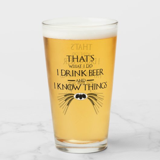 Dat is wat ik doe, ik Drink bier en ik weet dingen Glas (Voorkant gevuld)
