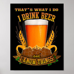 Dat is wat ik doe, ik drink bier en ik weet dingen poster