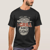 Dat is wat ik doe Ik Drink en Grill T-shirt (Voorkant)