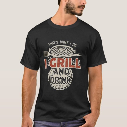 Dat is wat ik doe Ik Drink en Grill T-shirt (Voorkant)