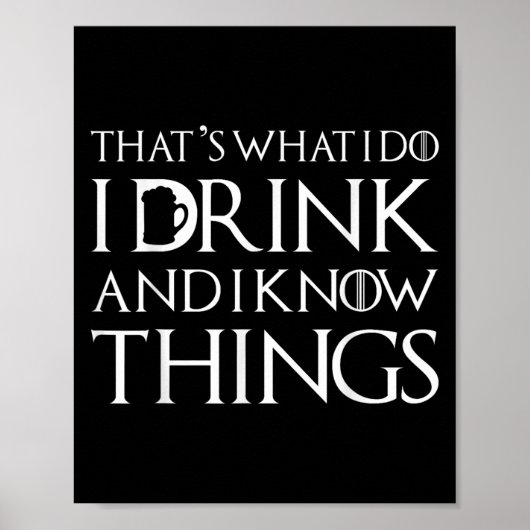 Dat is wat ik doe, ik drink en ik weet dingen Grap Poster (Voorkant)