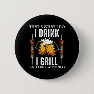 Dat is wat ik doe ik drink ik grill en weet dingen ronde button 5,7 cm