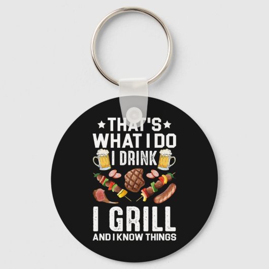 Dat is wat ik doe ik drink ik grill ik weet dingen sleutelhanger (Voorkant)