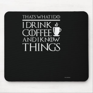 Dat is wat ik doe, ik drink koffie en ik weet ding muismat