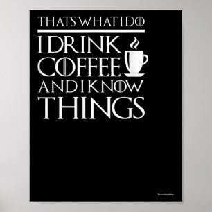 Dat is wat ik doe, ik drink koffie en ik weet ding poster