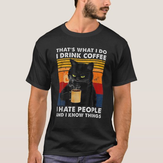 Dat is wat ik doe Ik Drink Koffie Ik haat mensen e T-shirt (Voorkant)