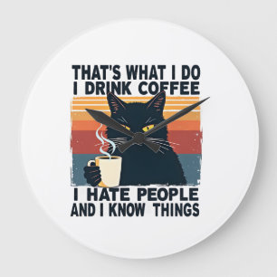 Dat is wat ik doe, ik drink koffie, ik haat mensen grote klok