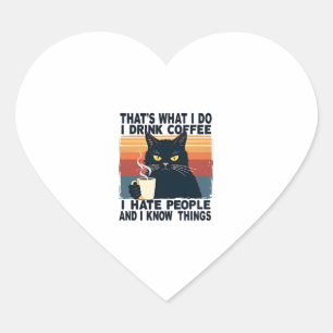 Dat is wat ik doe, ik drink koffie, ik haat mensen hart sticker