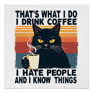 Dat is wat ik doe, ik drink koffie, ik haat mensen perfect poster
