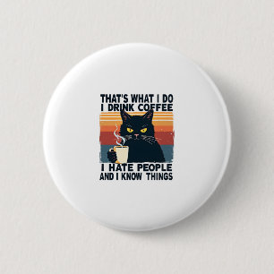 Dat is wat ik doe, ik drink koffie, ik haat mensen ronde button 5,7 cm
