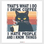 Dat is wat ik doe, ik drink koffie, ik haat mensen sticker (Vel)