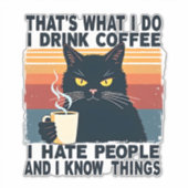 Dat is wat ik doe, ik drink koffie, ik haat mensen sticker (Voorkant)