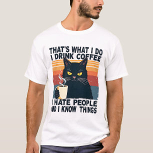 Dat is wat ik doe, ik drink koffie, ik haat mensen t-shirt